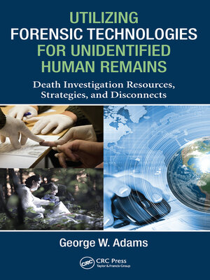 cover image of Utilizing Forensic Technologies for Unidentified Human Remains